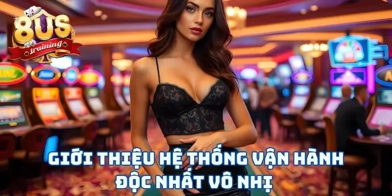 Giới thiệu 8US hệ thống vận hành độc nhất vô nhị 